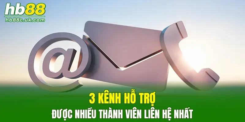 3 kênh hỗ trợ được nhiều thành viên liên hệ nhất