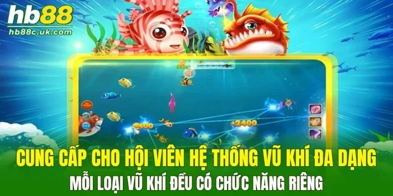 Cung cấp cho hội viên hệ thống vũ khí đa dạng