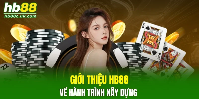 Giới thiệu HB88 về hành trình xây dựng 