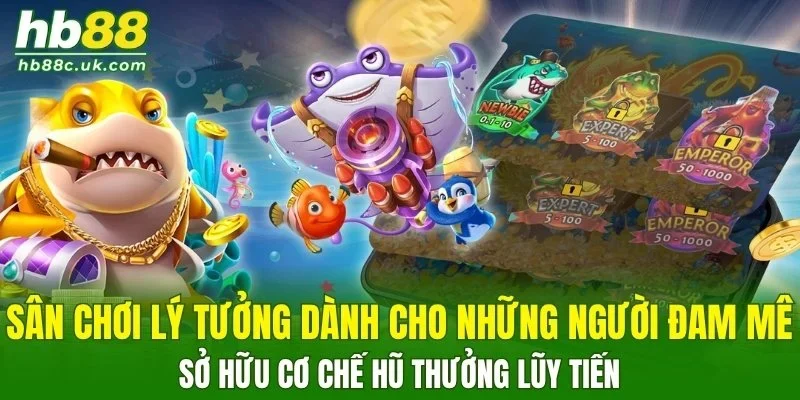 Jackpot Fishing sở hữu cơ chế hũ thưởng lũy tiến