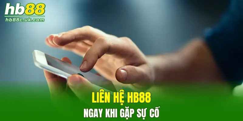 Liên hệ HB88 ngay khi gặp sự cố tại trang cược