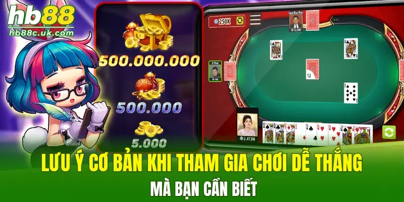 Lưu ý cơ bản khi tham gia chơi dễ thắng mà bạn cần biết