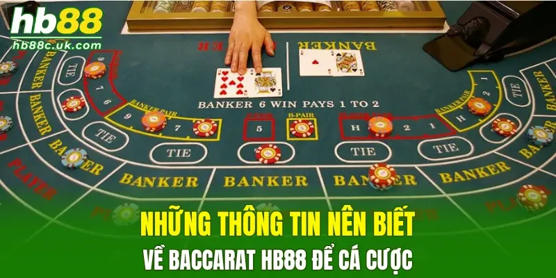 Những thông tin nên biết về Baccarat HB88 để cá cược