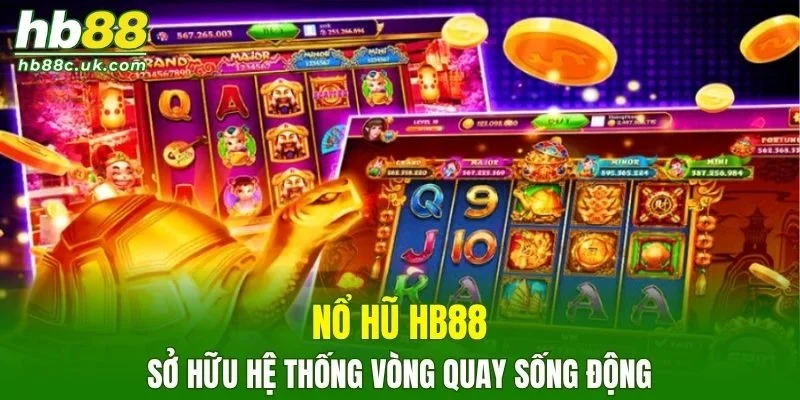 Nổ hũ HB88 sở hữu hệ thống vòng quay sống động