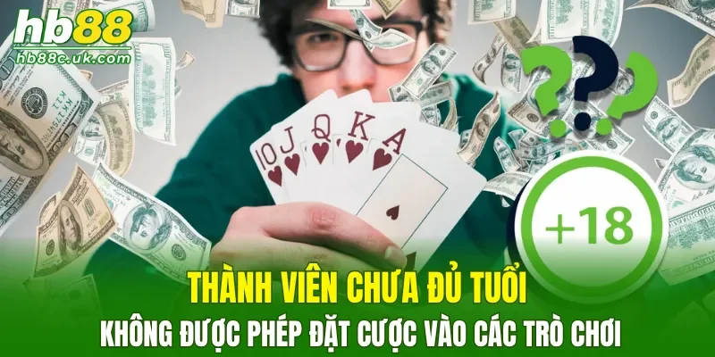 Thành viên chưa đủ tuổi không được phép đặt cược vào các trò chơi
