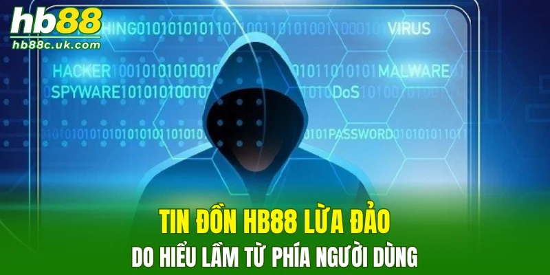 Tin đồn HB88 lừa đảo do hiểu lầm từ phía người dùng