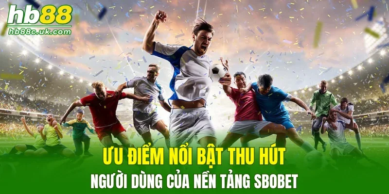 Trải nghiệm SBOBET với vô vàn tiện ích